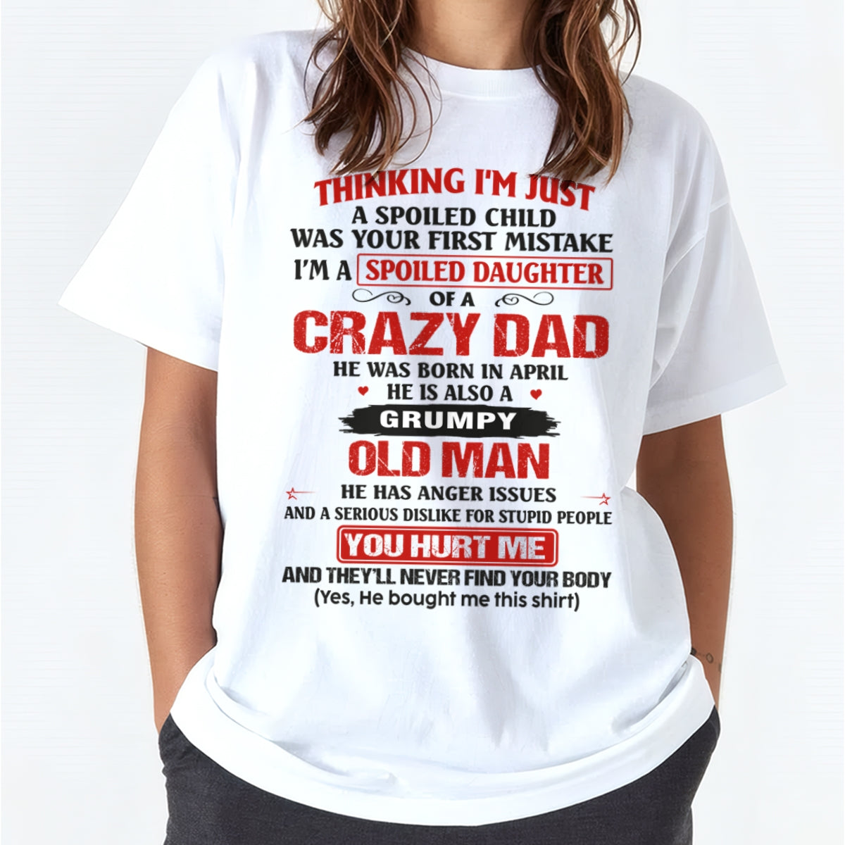 Spoiled Daughter of a Crazy April Dad Shirt – Birthday Gift From Dad / Man - top04 (SKU26T-0189-04)