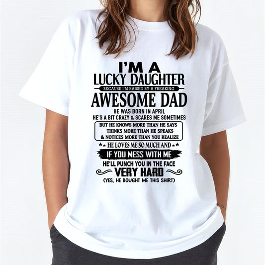 APRIL - I'M A LUCKY DAUGHTER BECAUSE I'M RAISED BY A FREAKING AWESOME DAD - FROM MAN  (SKU-TLUCKYDD-04)