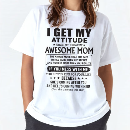 I GET MY ATTITUDE FROM AWESOME MOM - to my Daughter from Mom - TOP00 (SKU08-17-00)