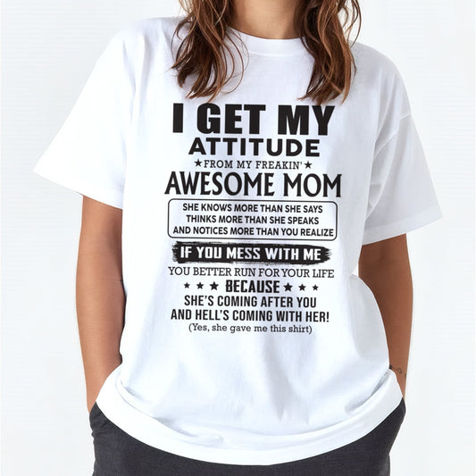 I GET MY ATTITUDE FROM AWESOME MOM - to my Daughter from Mom - TOP00 (SKU08-17-00)