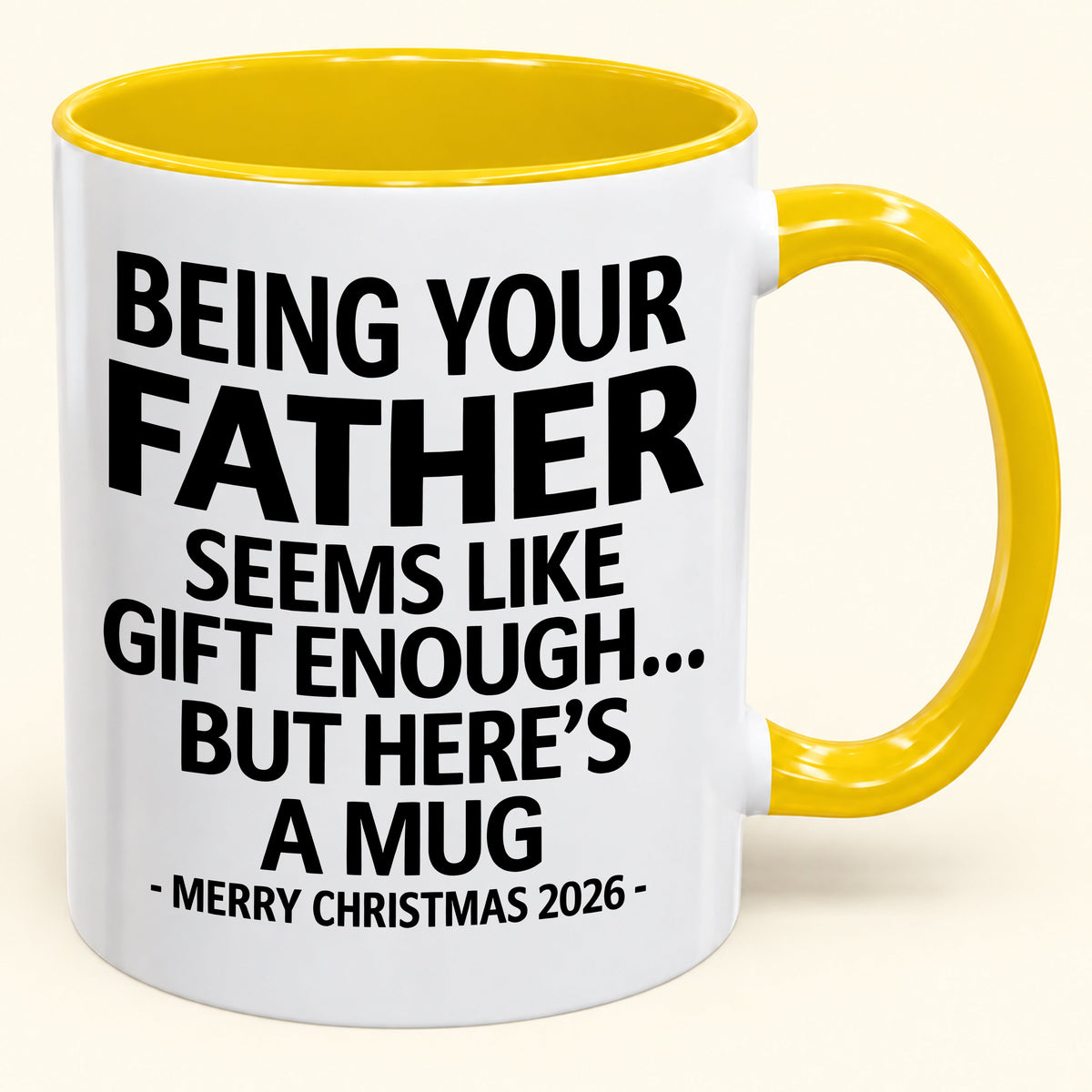 Being Your Father Is Gift Enough - Funny Christmas 2026 - Gift Accent Coffee Mug (SKU2610-09)