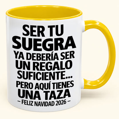 Ser tu suegra es regalo suficiente - Navidad divertida 2026 - Taza de café de regalo con borde de color (SKU2610-304)