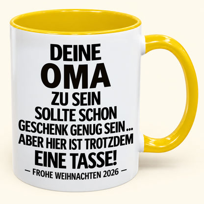 Deine Oma zu sein, ist Geschenk genug – Lustiges Weihnachten 2026 – Geschenk-Kaffeetasse mit Spruch (SKU2610-548)