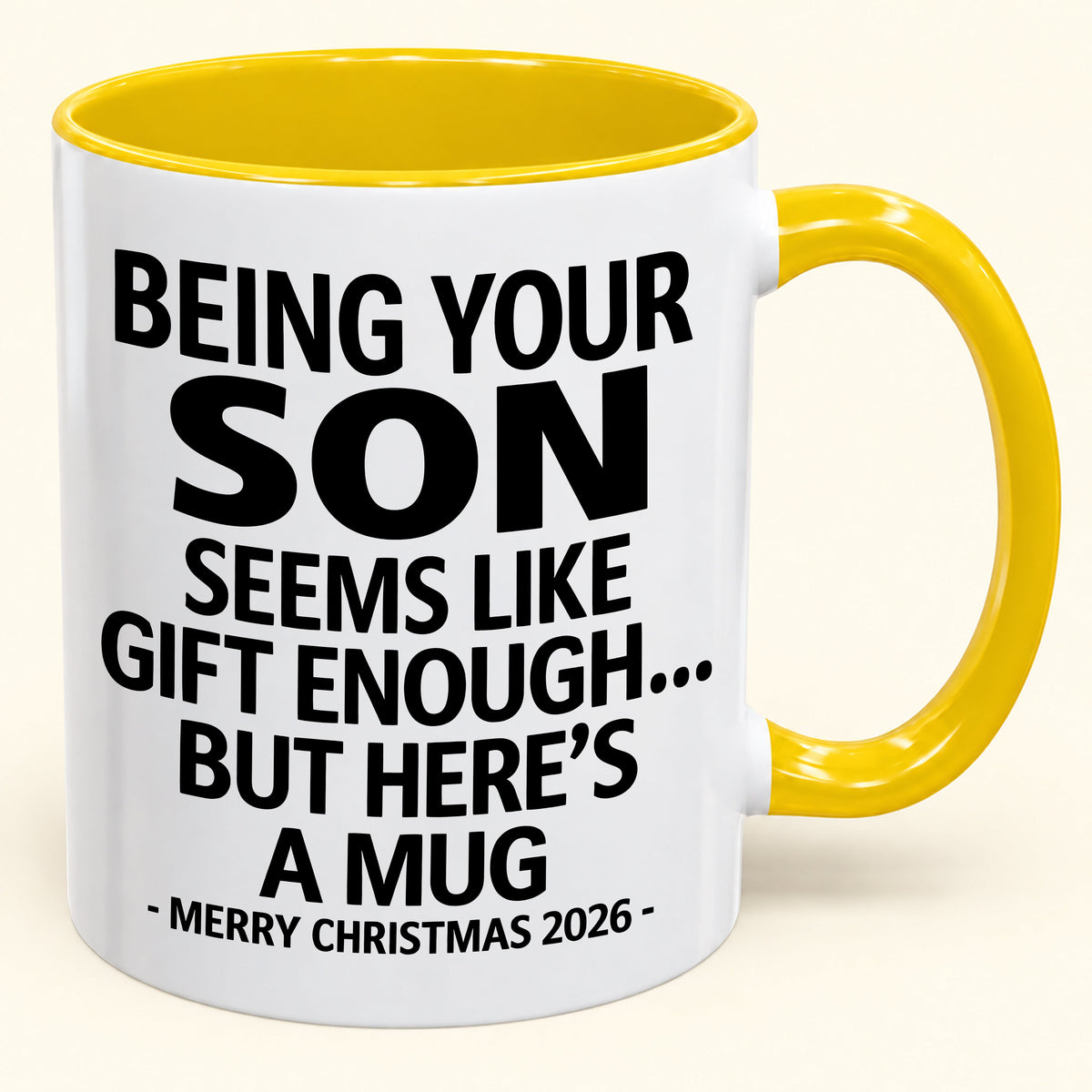 Being Your Son Is Gift Enough - Funny Christmas 2026 - Gift Accent Coffee Mug (SKU2610-87)
