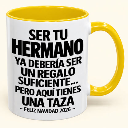 Ser tu hermano es regalo suficiente - Navidad divertida 2026 - Taza de café de regalo con borde de color (SKU2610-277)