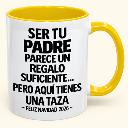 Ser tu padre es regalo suficiente - Navidad divertida 2026 - Taza de café de regalo con borde de color (SKU2610-142)