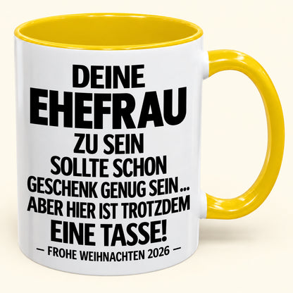 Deine Ehefrau zu sein, ist Geschenk genug – Lustiges Weihnachten 2026 – Geschenk-Kaffeetasse mit Spruch (SKU2610-551)