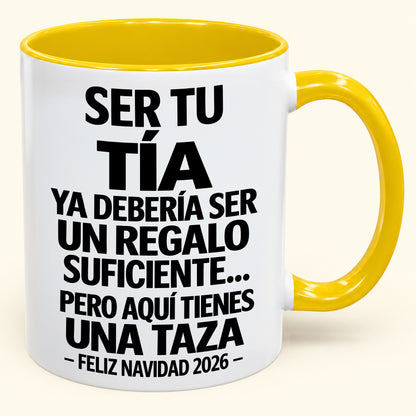 Ser tu TÍA es regalo suficiente - Navidad divertida 2026 - Taza de café de regalo con borde de color (SKU2610-332)
