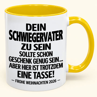Dein Schwiegervater zu sein, ist Geschenk genug – Lustiges Weihnachten 2026 – Geschenk-Kaffeetasse mit Spruch (SKU2610-348)