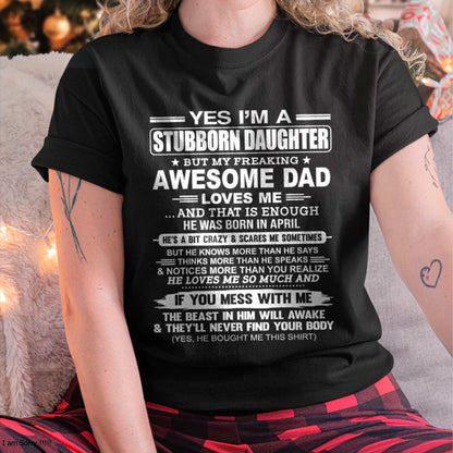 Yes I’m A Stubborn Daughter T-Shirt – Birthday Gift From April Dad / Man - top04 (SKU11-34-04)