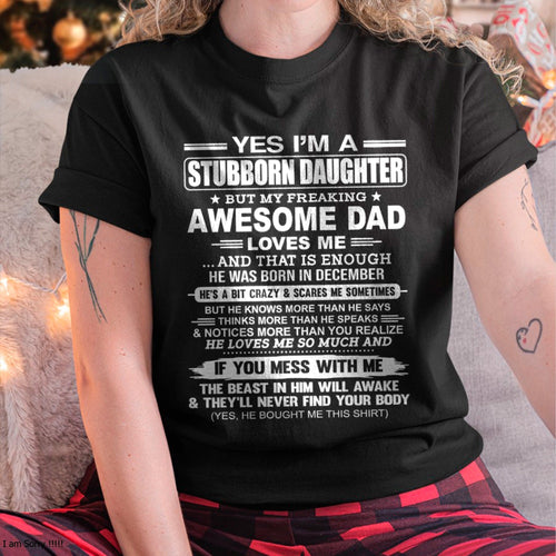 Yes I’m A Stubborn Daughter T-Shirt – Birthday Gift From December Dad / Man - top12 (SKU11-34-12)
