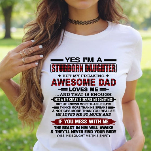 Yes I’m A Stubborn Daughter T-Shirt – Birthday Gift From Dad / Man - TOP00 (SKU2607-216-00)