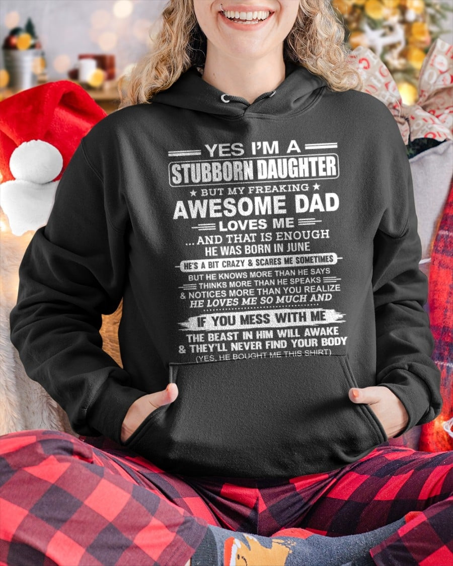 Yes I’m A Stubborn Daughter T-Shirt – Birthday Gift From June Dad / Man - top06 (SKU11-34-06)