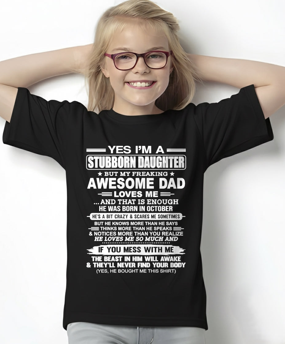 Yes I’m A Stubborn Daughter T-Shirt – Birthday Gift From October Dad / Man - top10 (SKU11-34-10)