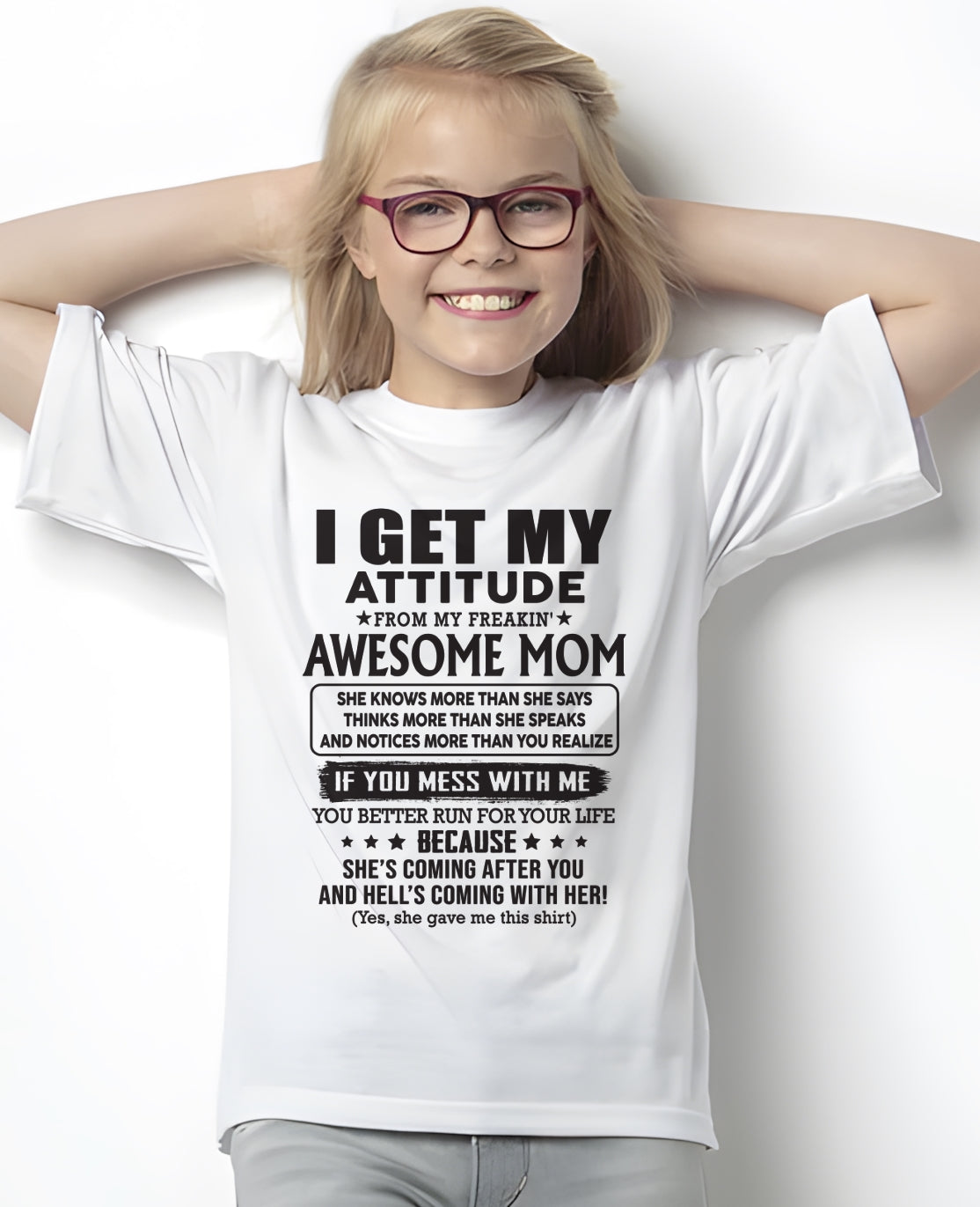 I GET MY ATTITUDE FROM AWESOME MOM - to my Daughter from Mom - TOP00 (SKU08-17-00)