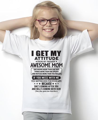 I GET MY ATTITUDE FROM AWESOME MOM - to my Daughter from Mom - TOP00 (SKU08-17-00)