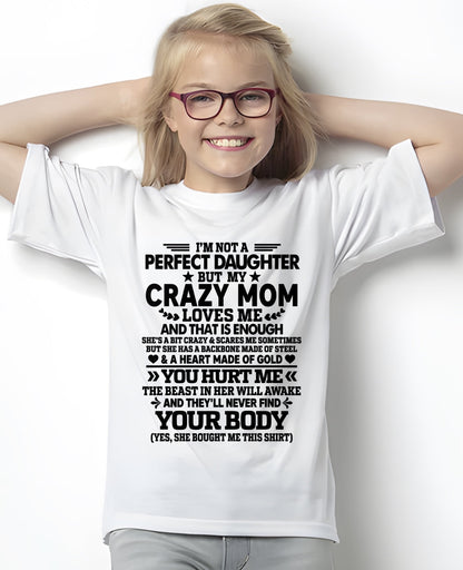 TOP00 - I’m Not A Perfect Daughter But My Crazy Mom Loves Me - Birthday Gift From Mom / Woman - (SKU2603-151-00)