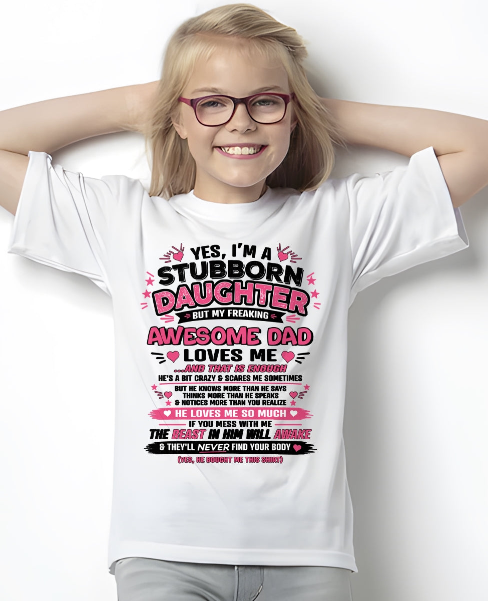 TOP00 - Yes I’m A Stubborn Daughter T-Shirt – Birthday Gift From Dad / Man - (SKU2604-28-00)