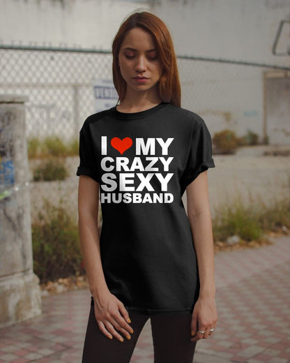 I LOVE MY CRAZY SEXY HUSBAND - PERFECT GIFT FOR YOUR WIFE - TOP00 (SKU12-294)