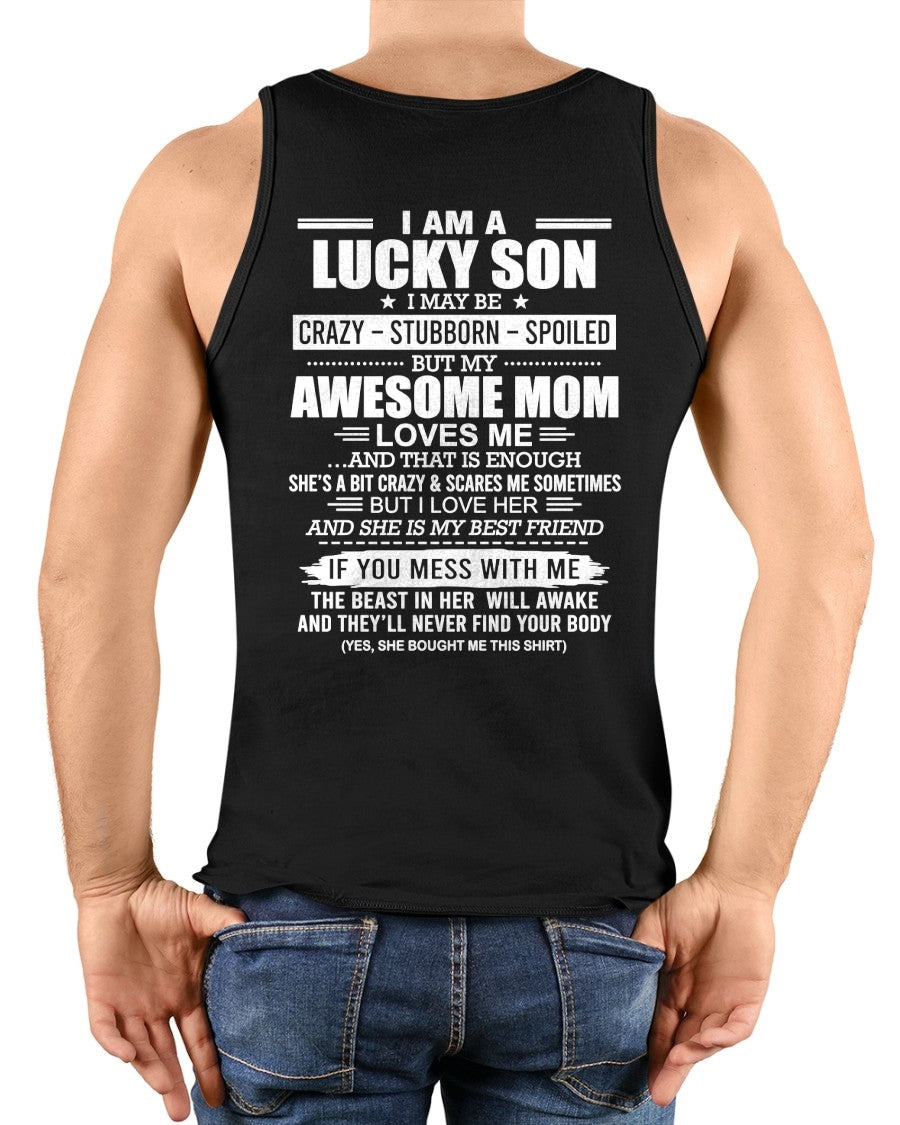 TOP00 - I AM A LUCKY SON I MAY BE CRAZY - STUBBORN - SPOILED T-Shirt – Birthday Gift From Mom / Woman - (SKU2605-15-00)