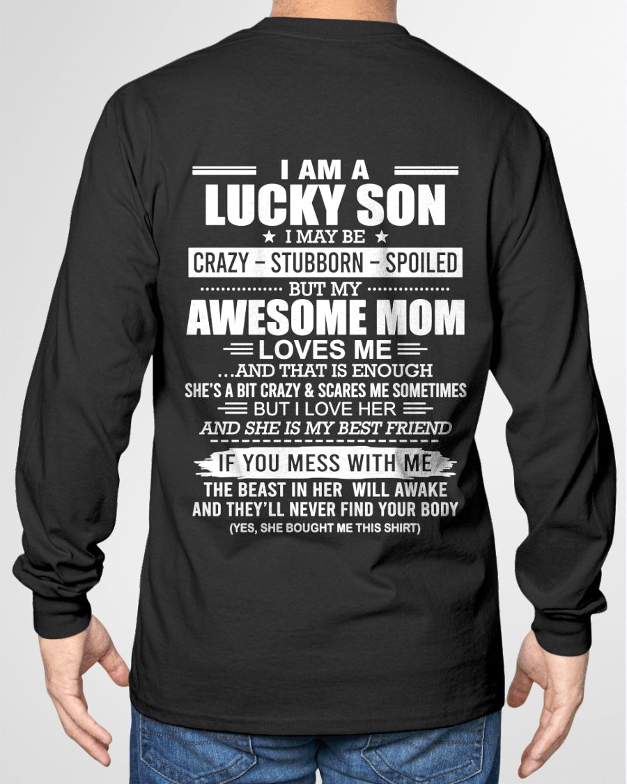 TOP00 - I AM A LUCKY SON I MAY BE CRAZY - STUBBORN - SPOILED T-Shirt – Birthday Gift From Mom / Woman - (SKU2605-15-00)