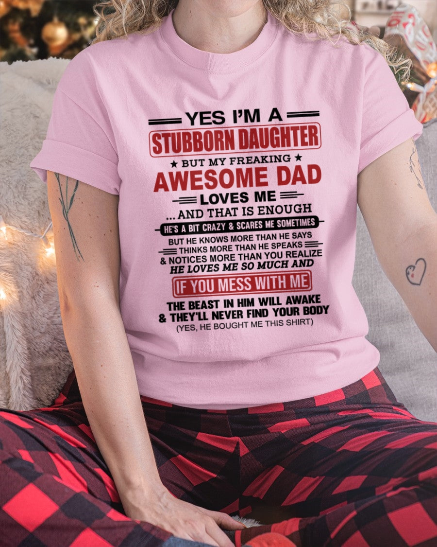 TOP00 - Yes I’m A Stubborn Daughter T-Shirt – Birthday Gift From Dad / Man - (SKU2602-166-00)