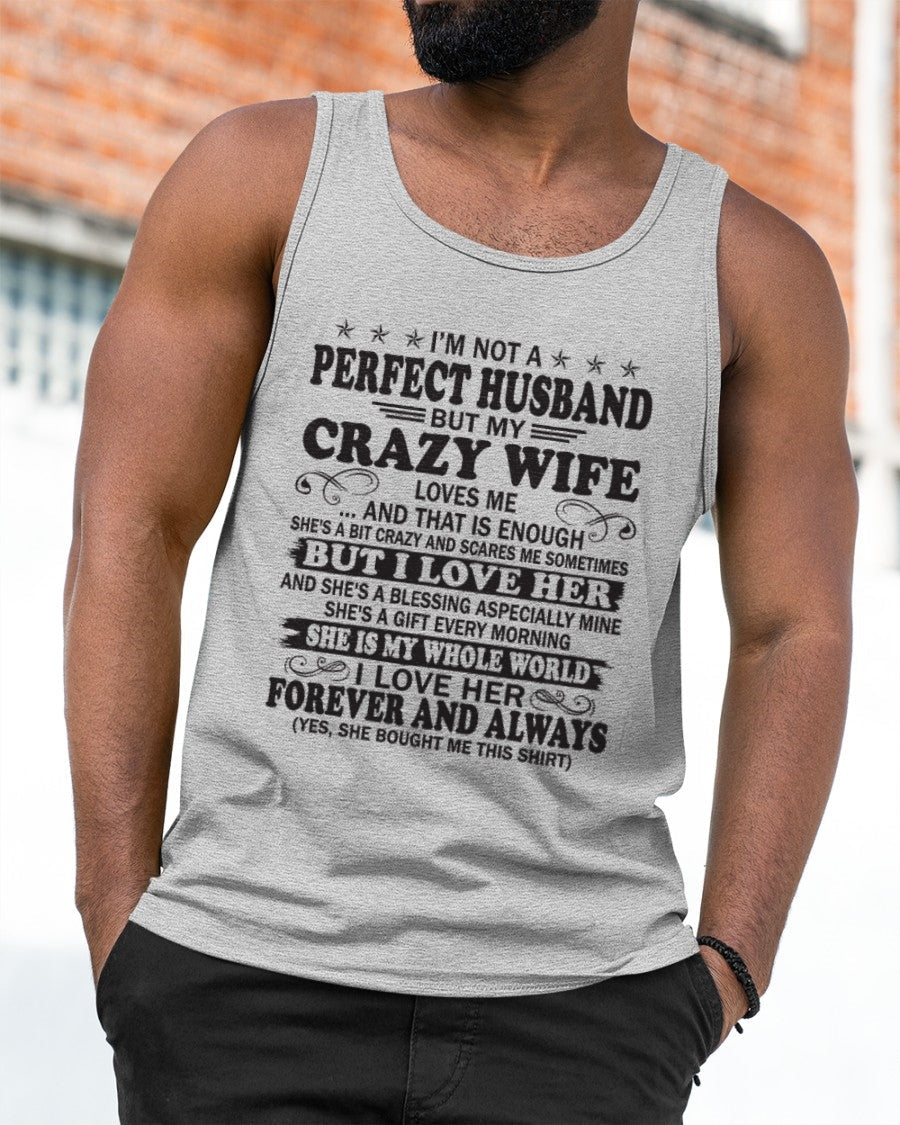 I'm Not A Pefect Husband But My Crazy Wife Loves Me T-Shirt – Birthday Gift From Wife / Woman - TOP00 (SKU12-243-00)