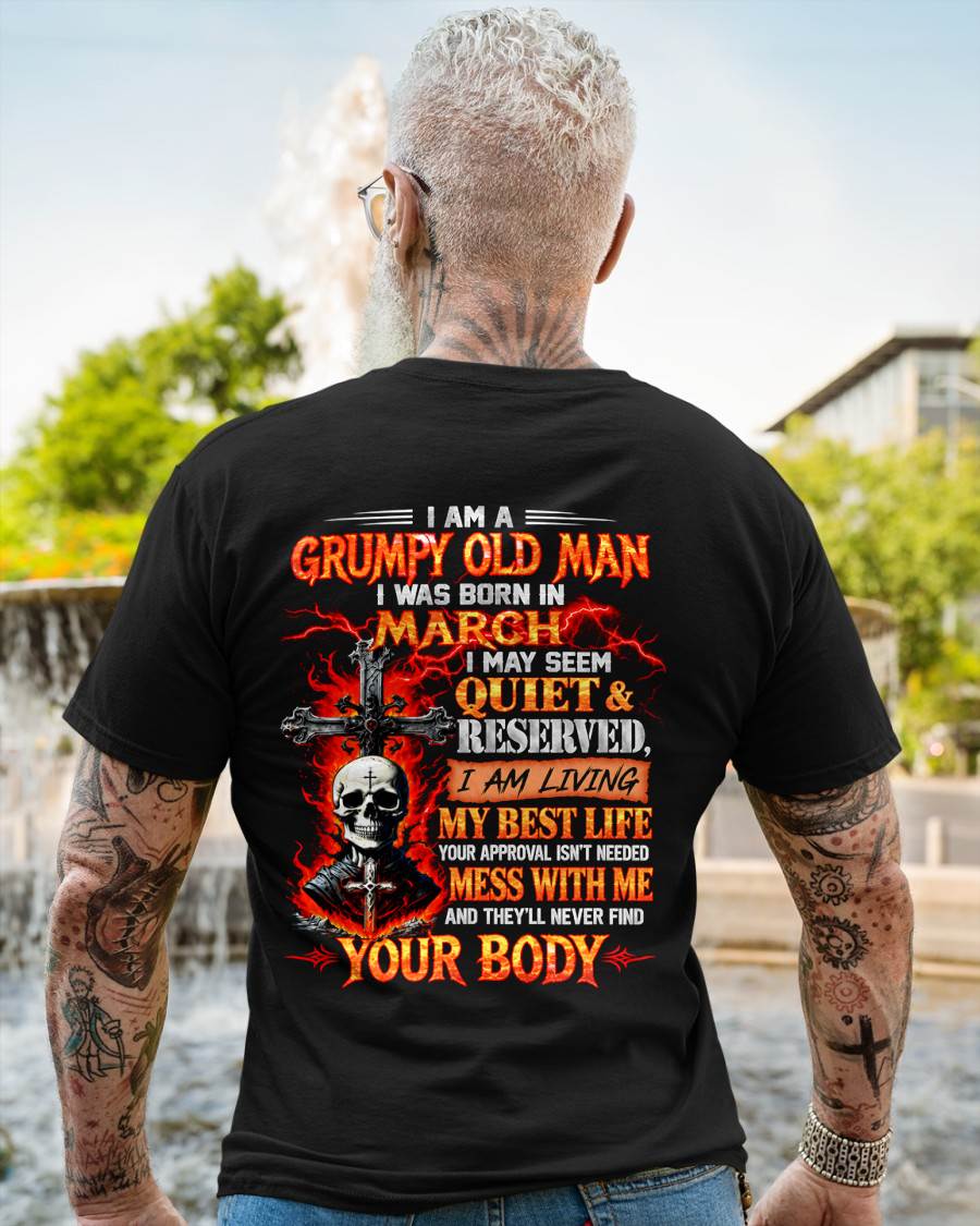 March – Grumpy Old Man – Quiet & Reserved – Living My Best Life – T-Shirt for Men – TOP03 (SKU2609-108-03)
