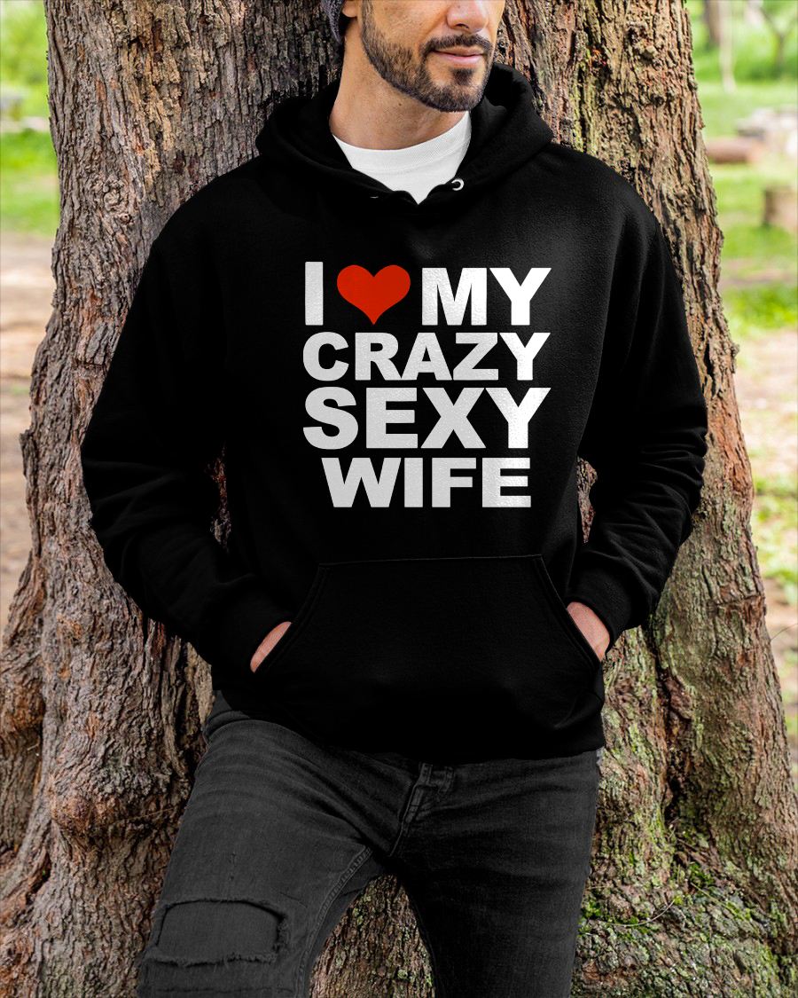 I LOVE MY CRAZY SEXY WIFE - PERFECT GIFT FOR YOUR HUSBAND - TOP00 (SKU12-296)
