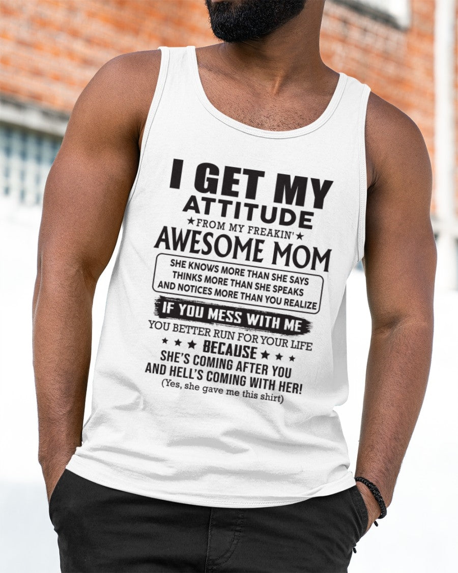 TOP00 I GET MY ATTITUDE FROM AWESOME MOM - to my son from Mom - (SKU08-17-00)
