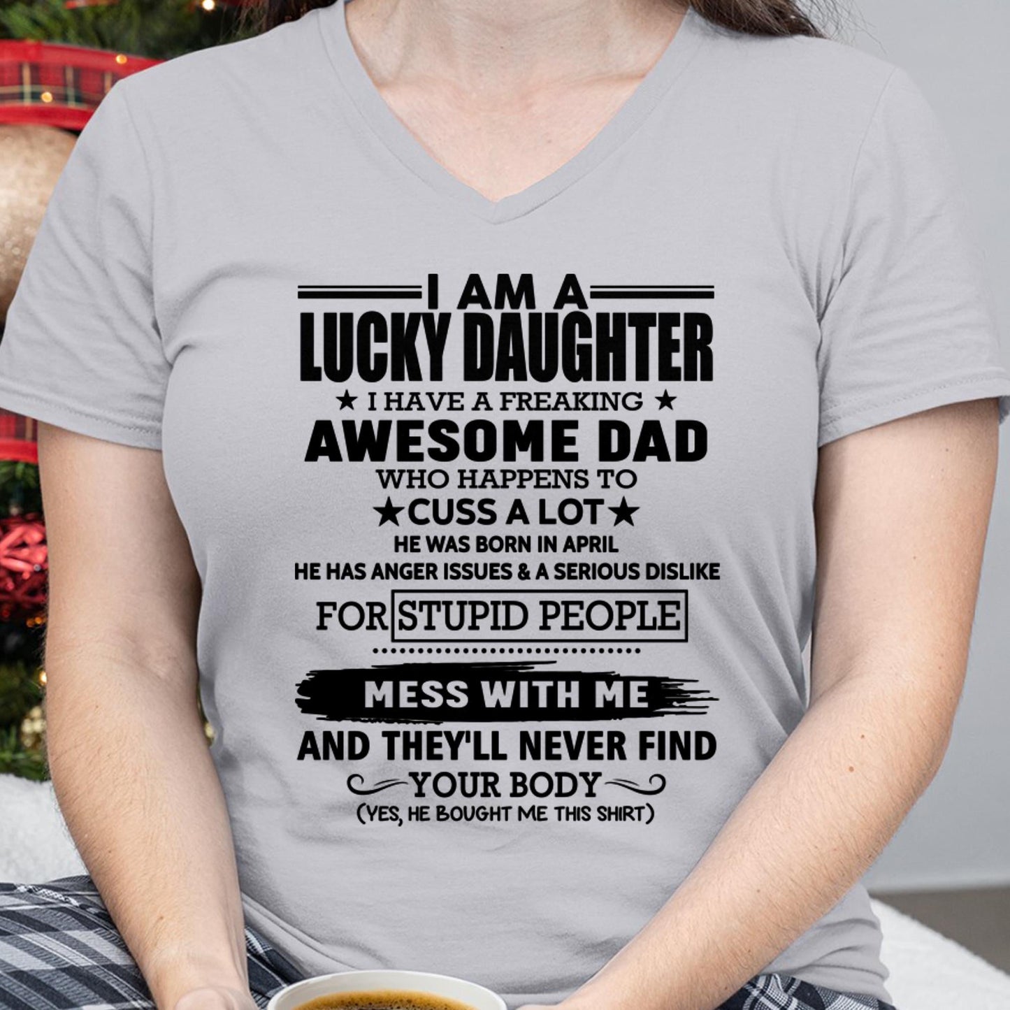APRIL - I'M A LUCKY DAUGHTER I HAVE A FREAKING AWESOME DAD - FROM MAN  (SKU-T1406DD-04)