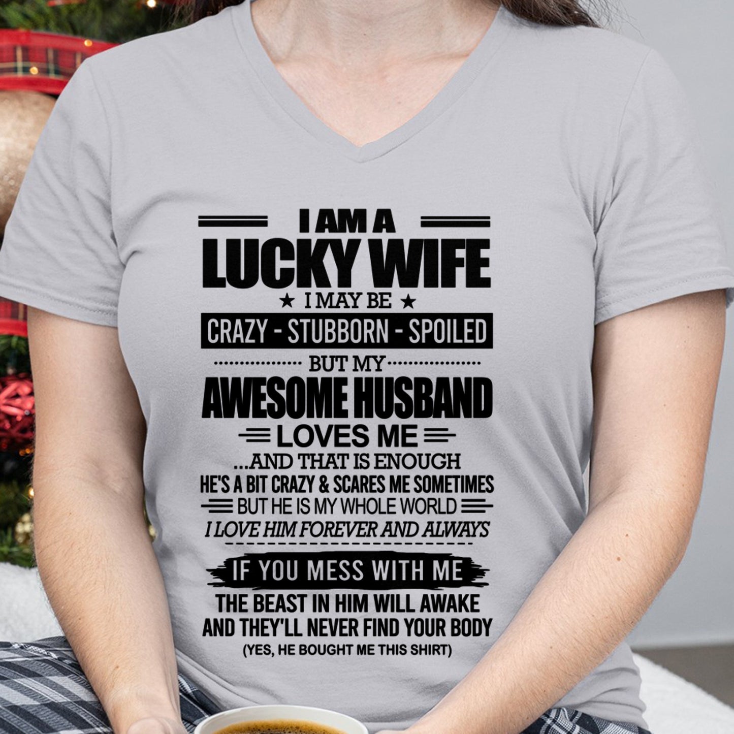 I AM A LUCKY WIFE I MAY BE CRAZY - STUBBORN - SPOILED T-Shirt – Birthday Gift From Husband / Man - TOP00 (SKU12-297-00)