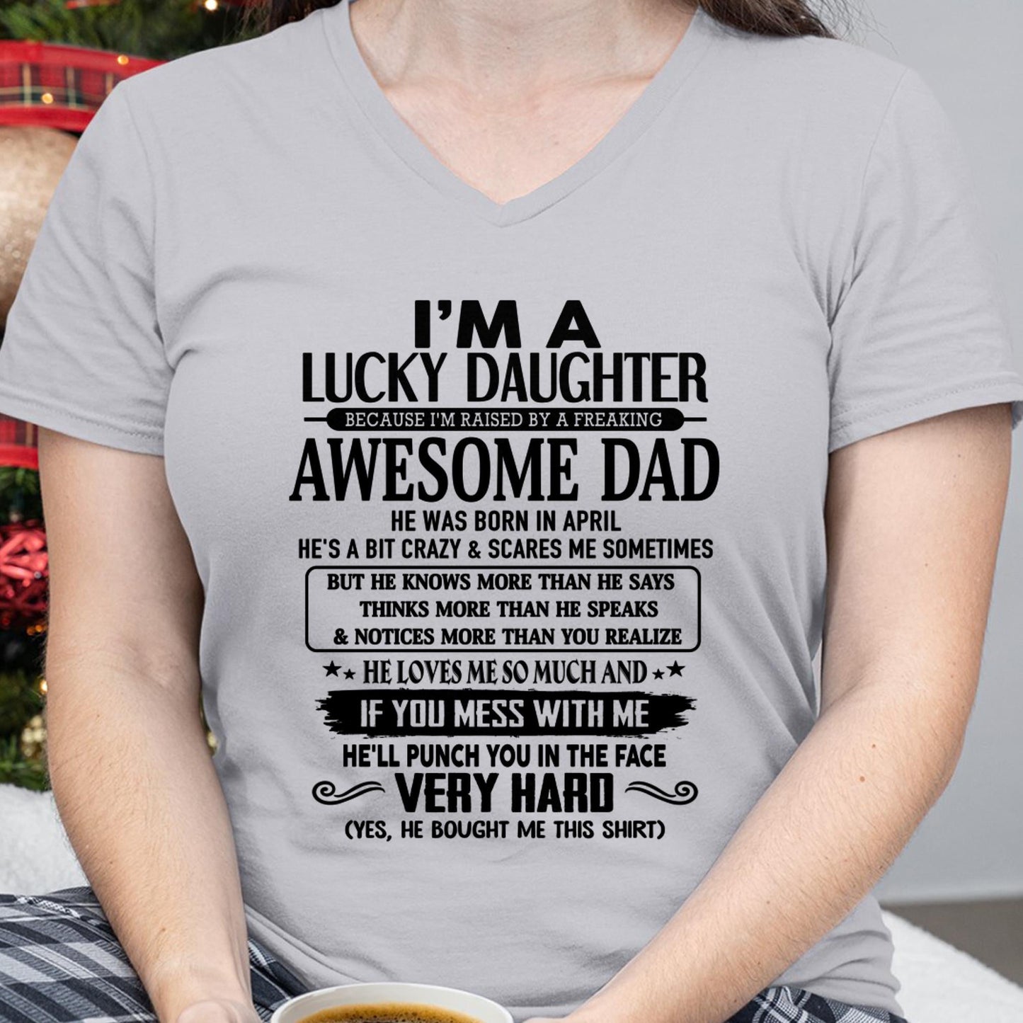 APRIL - I'M A LUCKY DAUGHTER BECAUSE I'M RAISED BY A FREAKING AWESOME DAD - FROM MAN  (SKU-TLUCKYDD-04)